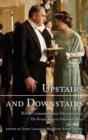 Upstairs and Downstairs : British Costume Drama Television from The Forsyte Saga to Downton Abbey - Book