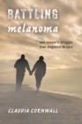 Battling Melanoma : One Couple's Struggle from Diagnosis to Cure - Book