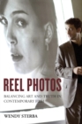 Reel Photos : Balancing Art and Truth in Contemporary Film - eBook