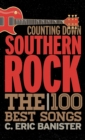 Counting Down Southern Rock : The 100 Best Songs - Book