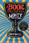 A Book about the Film Monty Python and the Holy Grail : All the References from African Swallows to Zoot - Book