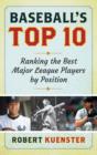Baseball's Top 10 : Ranking the Best Major League Players by Position - Book