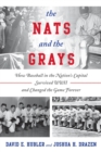 The Nats and the Grays : How Baseball in the Nation's Capital Survived WWII and Changed the Game Forever - eBook