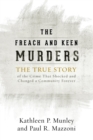 Freach and Keen Murders : The True Story of the Crime That Shocked and Changed a Community Forever - eBook