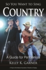 So You Want to Sing Country : A Guide for Performers - eBook