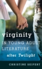 Virginity in Young Adult Literature after Twilight - Book