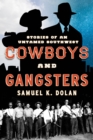 Cowboys and Gangsters : Stories of an Untamed Southwest - eBook