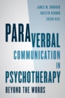 Paraverbal Communication in Psychotherapy : Beyond the Words - eBook