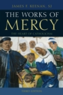 The Works of Mercy : The Heart of Catholicism - Book