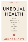Unequal Health : How Inequality Contributes to Health or Illness - eBook