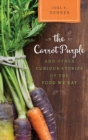 The Carrot Purple and Other Curious Stories of the Food We Eat - eBook