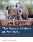 The Natural History of Primates : A Systematic Survey of Ecology and Behavior - Book