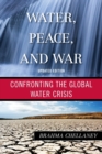 Water, Peace, and War : Confronting the Global Water Crisis - Book