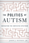 Politics of Autism : Navigating The Contested Spectrum - eBook