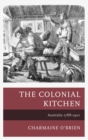 Colonial Kitchen : Australia 1788-1901 - eBook