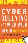 Cyberbullying and the Wild, Wild Web : What You Need to Know - eBook