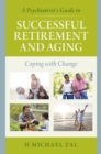 A Psychiatrist's Guide to Successful Retirement and Aging : Coping with Change - Book