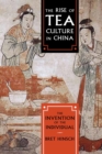 Rise of Tea Culture in China : The Invention of the Individual - eBook