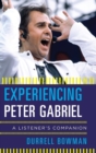 Experiencing Peter Gabriel : A Listener's Companion - Book