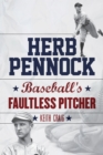 Herb Pennock : Baseball's Faultless Pitcher - Book