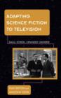 Adapting Science Fiction to Television : Small Screen, Expanded Universe - Book