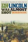 The Day Lincoln Was Almost Shot : The Fort Stevens Story - Book