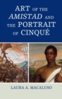 Art of the Amistad and The Portrait of Cinque - eBook