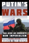Putin's Wars : The Rise of Russia's New Imperialism - Book