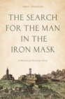 Search for the Man in the Iron Mask : A Historical Detective Story - eBook