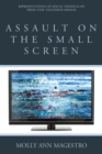 Assault on the Small Screen : Representations of Sexual Violence on Prime Time Television Dramas - Book