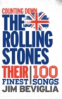 Counting Down the Rolling Stones : Their 100 Finest Songs - Book