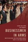 Businessmen in Arms : How the Military and Other Armed Groups Profit in the MENA Region - Book