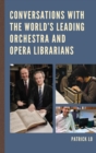 Conversations with the World's Leading Orchestra and Opera Librarians - eBook