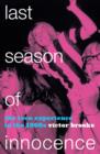 Last Season of Innocence : The Teen Experience in the 1960s - Book