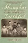 Shanghai Faithful : Betrayal and Forgiveness in a Chinese Christian Family - Book