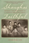 Shanghai Faithful : Betrayal and Forgiveness in a Chinese Christian Family - eBook