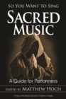 So You Want to Sing Sacred Music : A Guide for Performers - Book