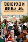 Forging Peace in Southeast Asia : Insurgencies, Peace Processes, and Reconciliation - eBook