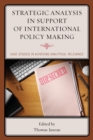 Strategic Analysis in Support of International Policy Making : Case Studies in Achieving Analytical Relevance - Book