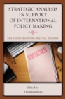 Strategic Analysis in Support of International Policy Making : Case Studies in Achieving Analytical Relevance - eBook