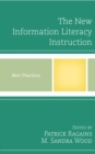 The New Information Literacy Instruction : Best Practices - Book