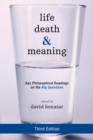 Life, Death, and Meaning : Key Philosophical Readings on the Big Questions - eBook