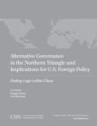 Alternative Governance in the Northern Triangle and Implications for U.S. Foreign Policy : Finding Logic within Chaos - Book