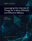 Leveraging the Internet of Things for a More Efficient and Effective Military - Book