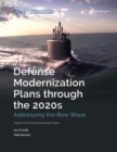 Defense Modernization Plans through the 2020s : Addressing the Bow Wave - Book