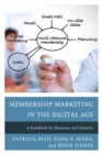 Membership Marketing in the Digital Age : A Handbook for Museums and Libraries - eBook