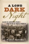 A Long Dark Night : Race in America from Jim Crow to World War II - Book