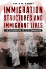 Immigration Structures and Immigrant Lives : An Introduction to the US Experience - eBook