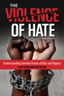 The Violence of Hate : Understanding Harmful Forms of Bias and Bigotry - Book