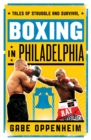 Boxing in Philadelphia : Tales of Struggle and Survival - Book